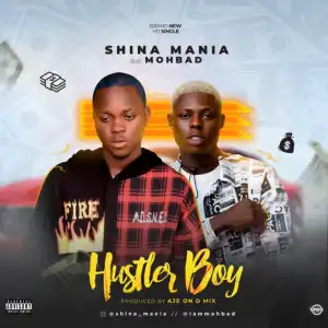 Shina Mania - Hustler Boy ft Mohbad